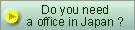Do you need a office in Japan ?